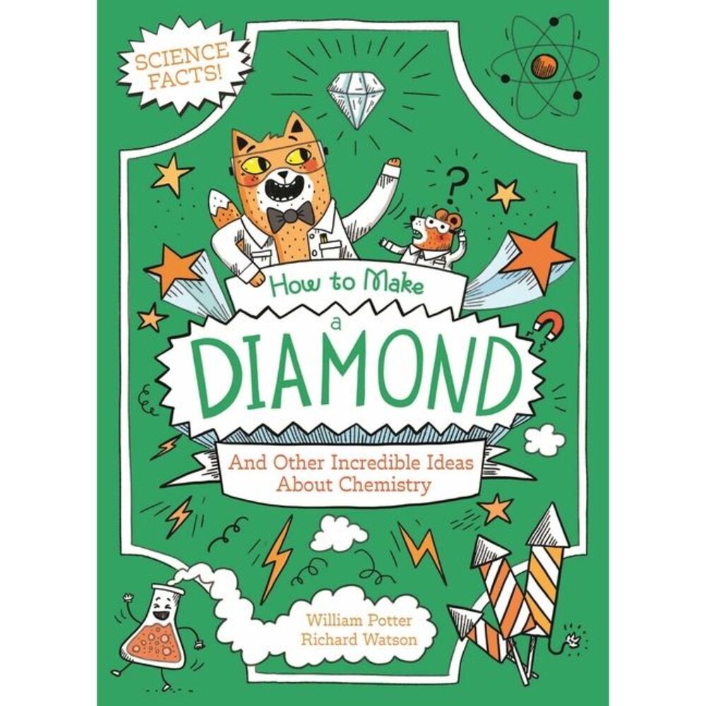 How to Make a Diamond and Other Incredible Ideas about Chemistry -- Potter